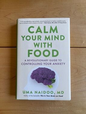 Calm Your Mind With Food by Uma Naidoo